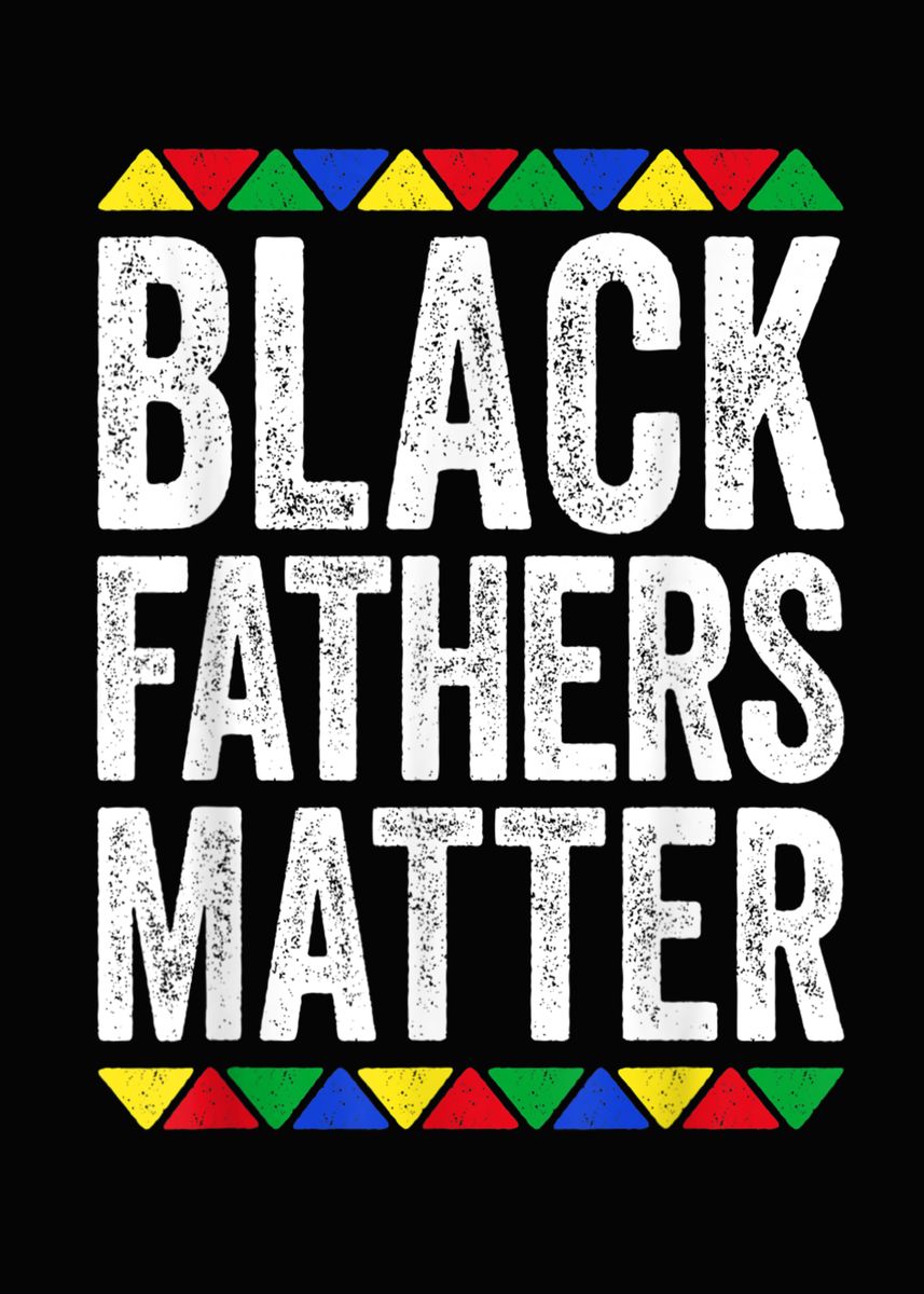‘Black Fathers Matter Black’ Poster by DAD GIFTS | Displate