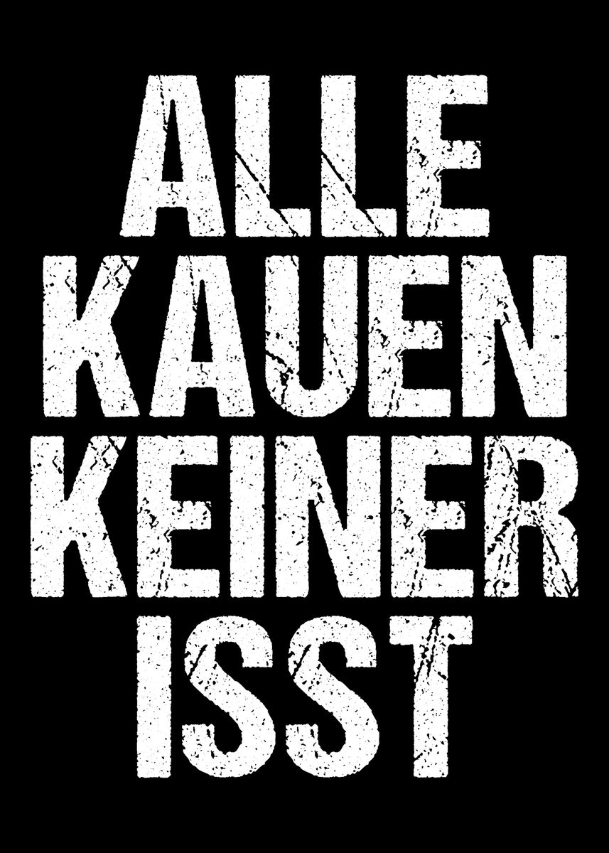 Alle Kauen Keiner Isst Poster, picture, metal print, paint by Marcel  Ahrens | Displate