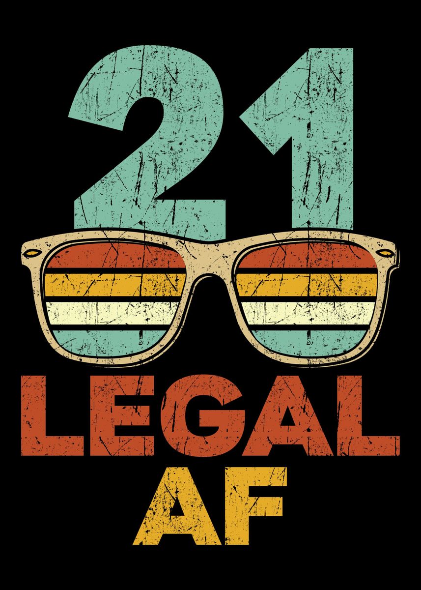 '21 Legal AF' Poster, picture, metal print, paint by Cooldruck | Displate