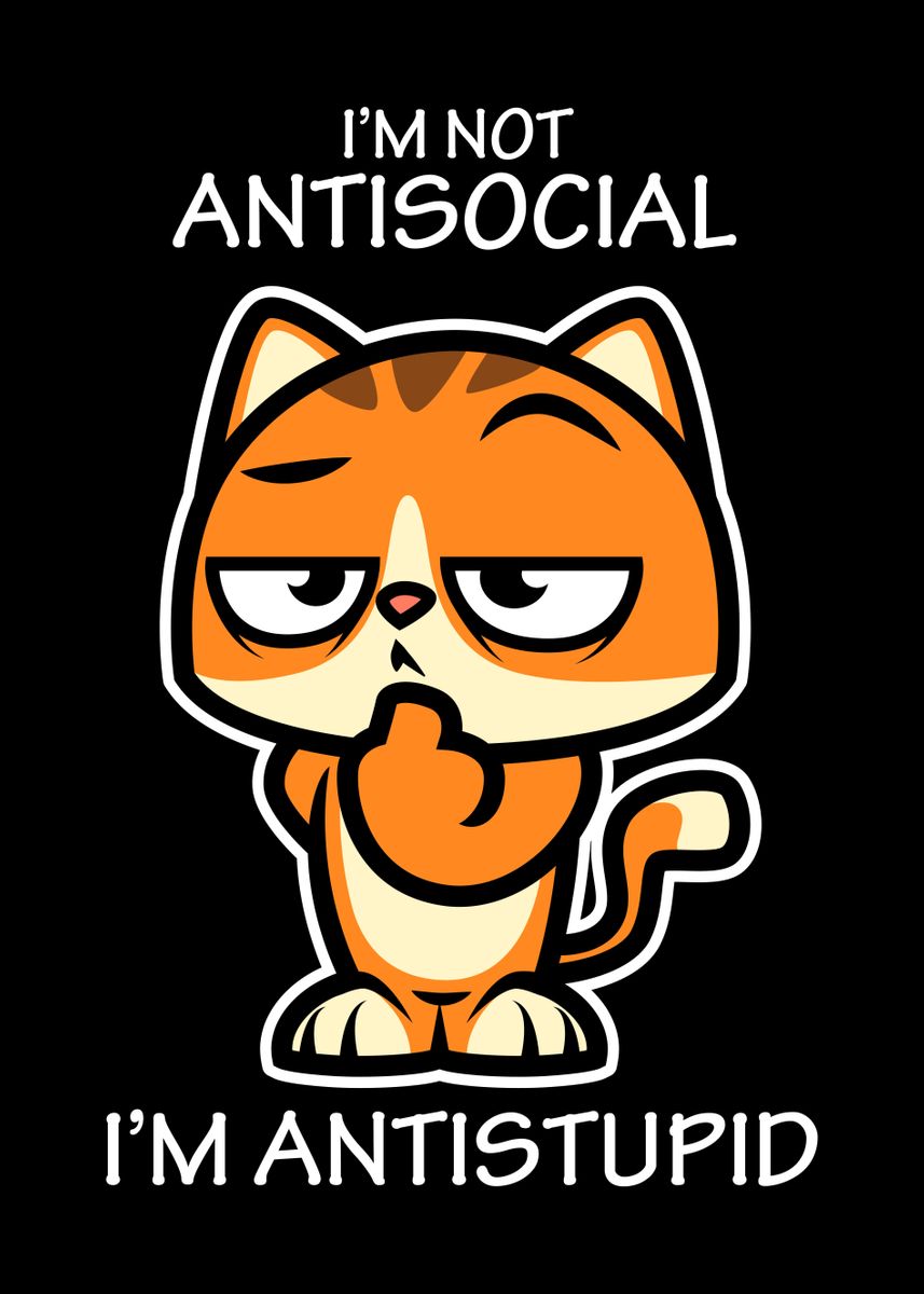 'Anti Social Anti Stupid' Poster by ShirTom | Displate