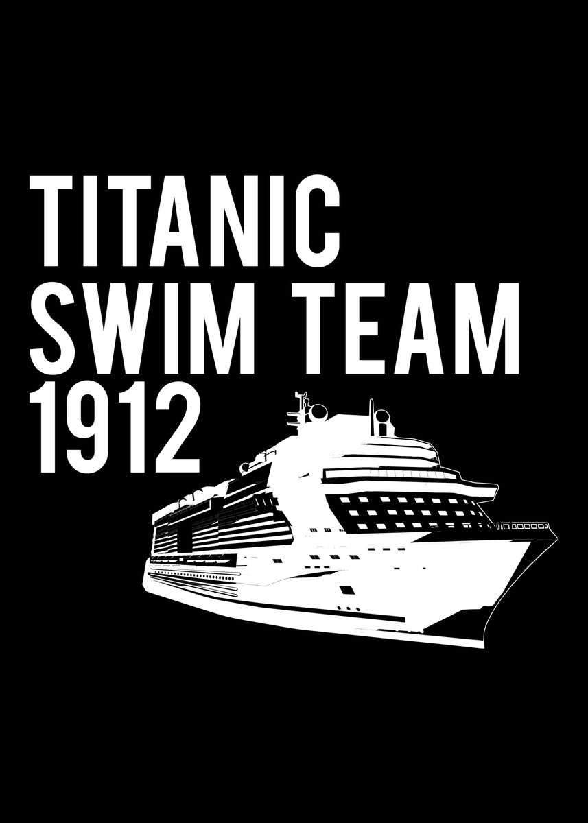 TITANIC SWIM TEAM 1912 FU' Poster by John DonJoe | Displate