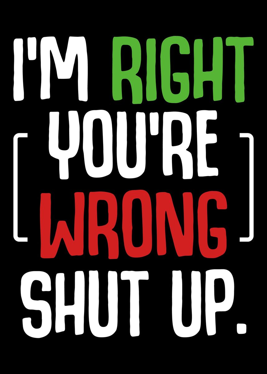 'Im Right Youre Wrong Shu' Poster by Changwon Chung | Displate