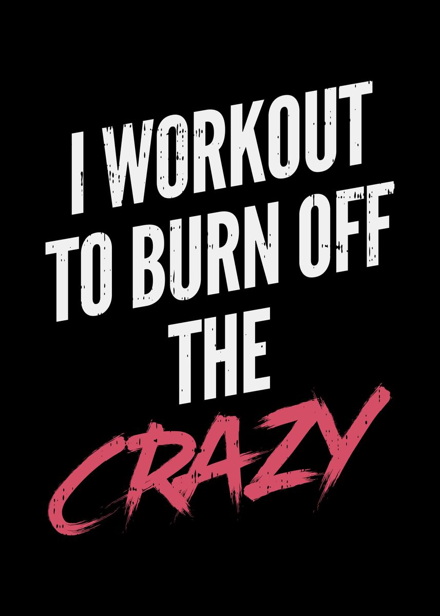 &lsquo;Workout Burn Off The Crazy&rsquo; Poster by BoredKoalas | Displate