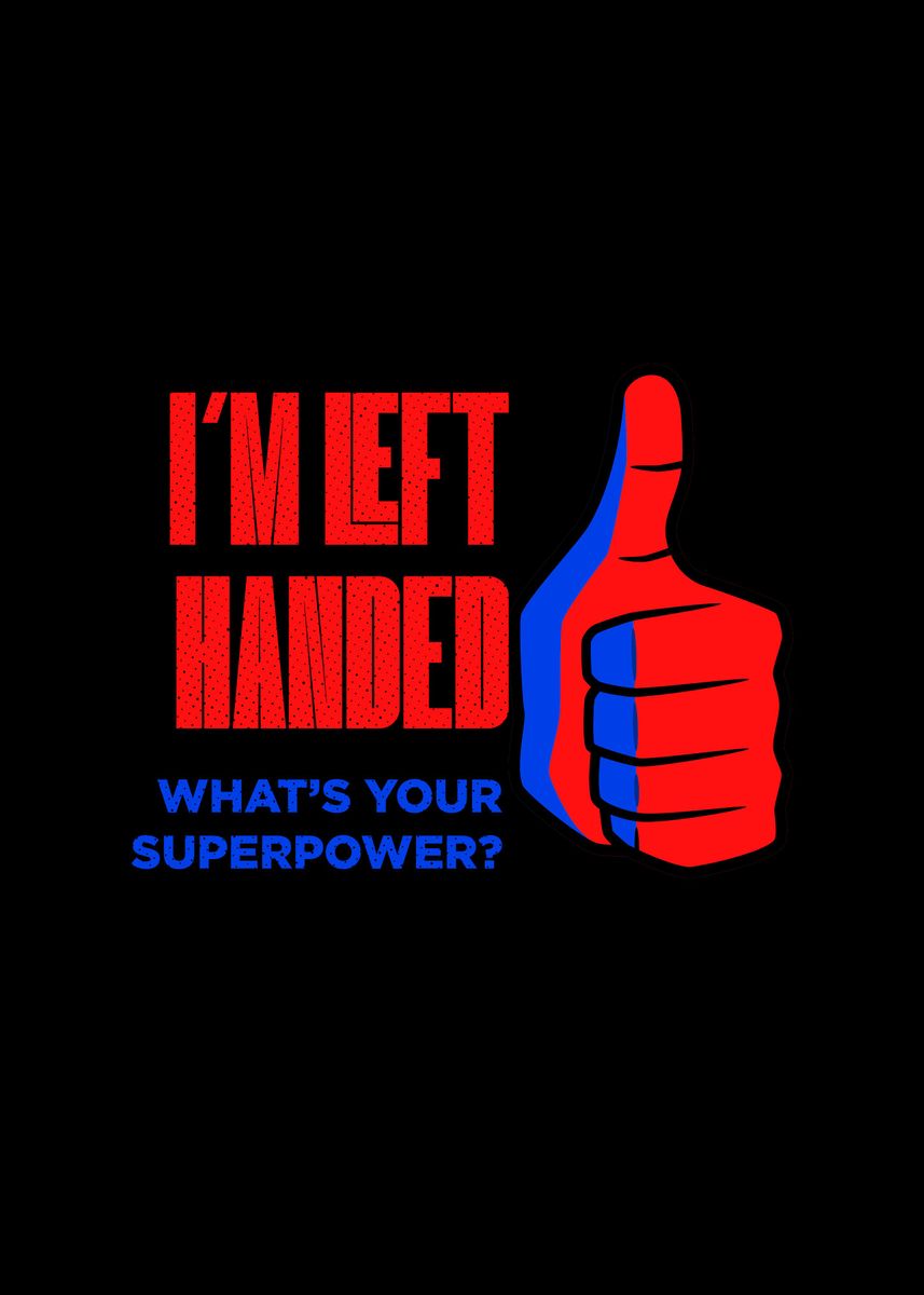 I'm Left Handed - What's Your Superpower?