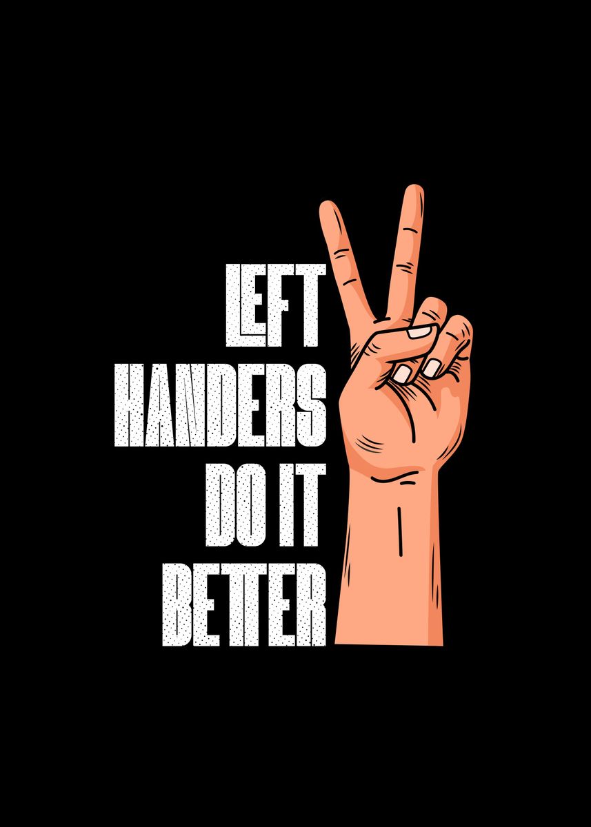 'Lefties Do It Better' Poster by Visualz Displate