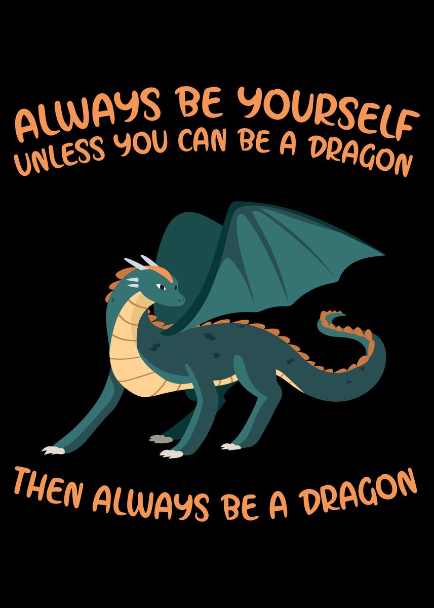 'Always Be A Dragon' Poster by Timo Bockrath Displate