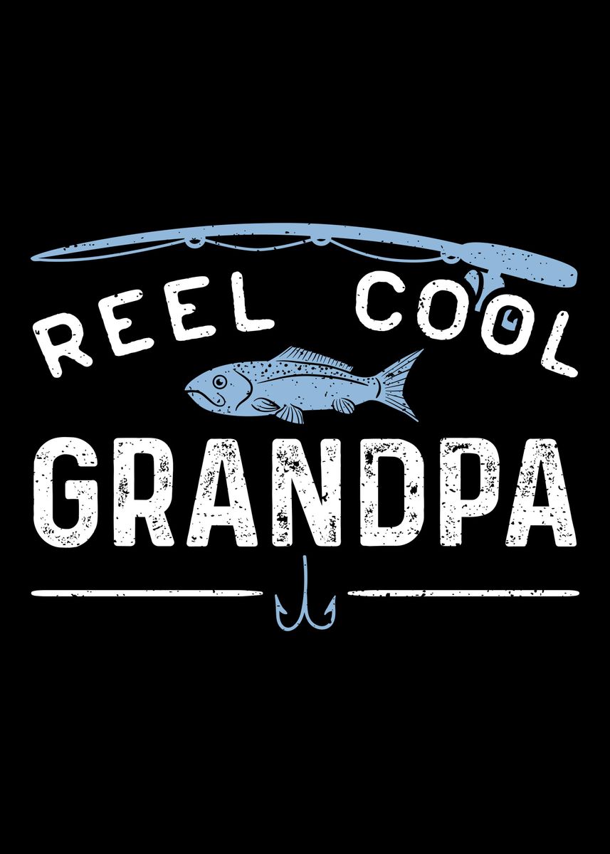 Reel Cool Grandpa' Poster, picture, metal print, paint by DesignsByJnk5
