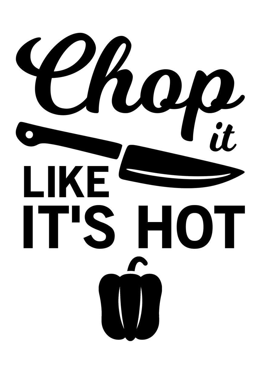 Chop It Like It's Hot