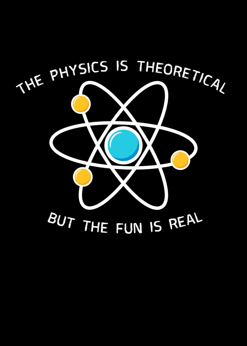 'Physics Is Theoretical' Poster, picture, metal print, paint by Andreas Schellenberg Displate