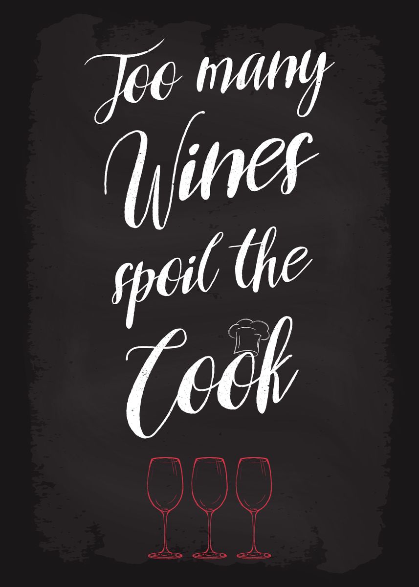 'Too many wines spoil cook' Poster by dkDesign Displate