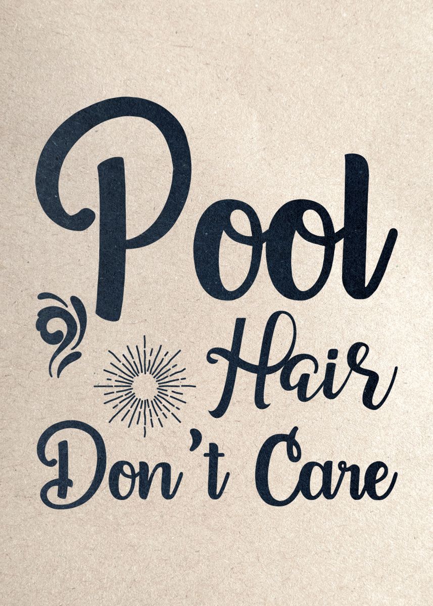 'Pool Hair Dont Care' Poster by osmik Displate