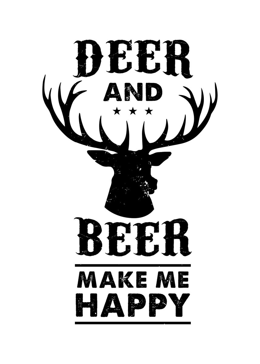 'Deer and Beer make happy' Poster by bananadesign | Displate