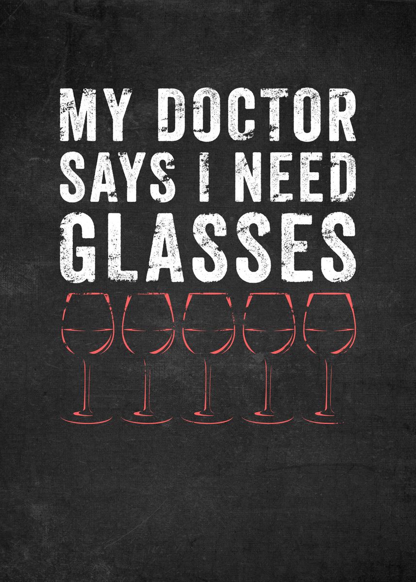 'Doctor Says I Need Glasses' Poster by PosterWorld | Displate