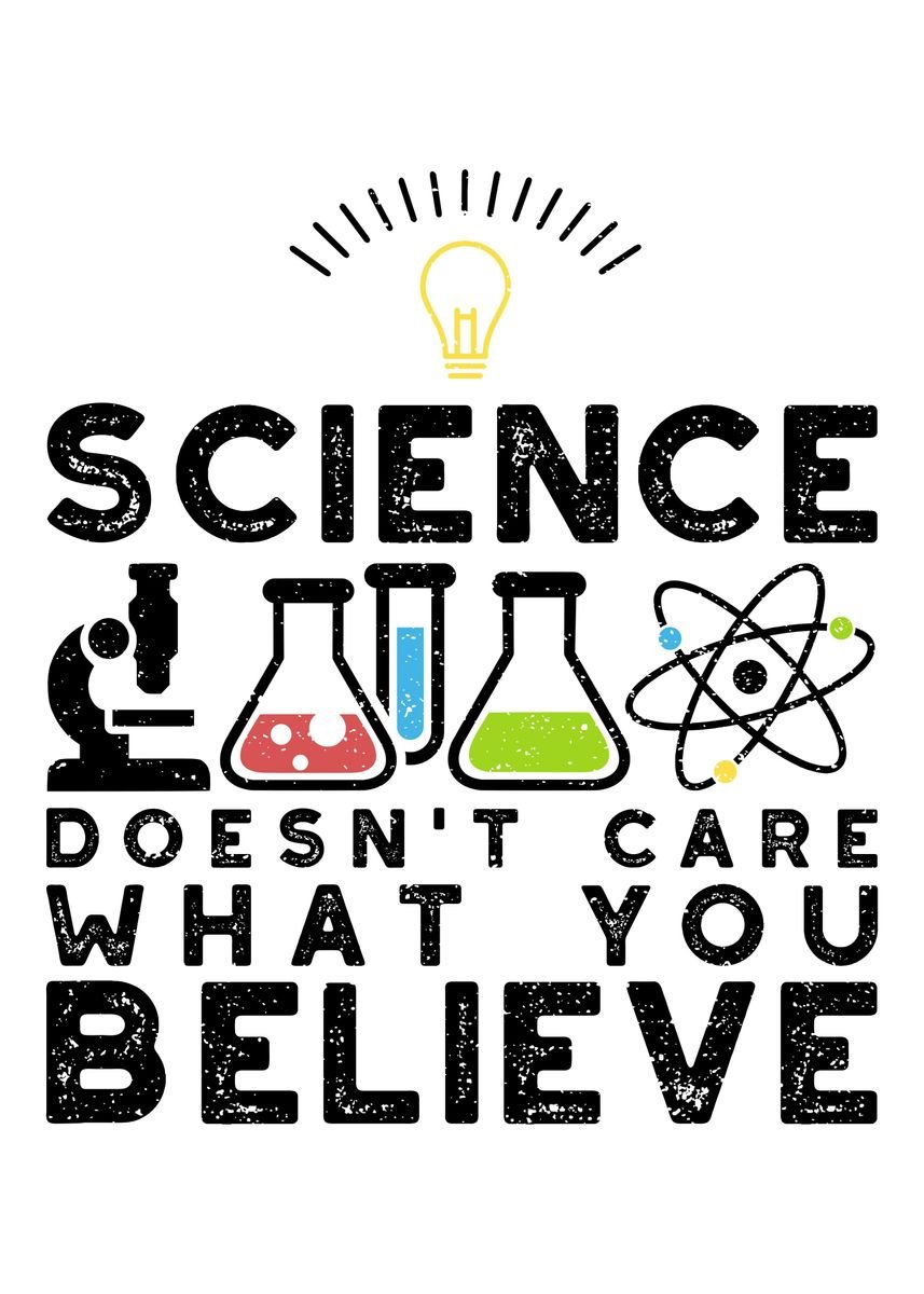 'Science Doesnt Care What ' Poster, picture, metal print, paint by ...