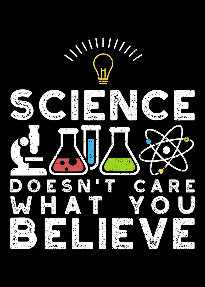 'Science Doesnt Care What ' Poster by DesignsByJnk5 | Displate