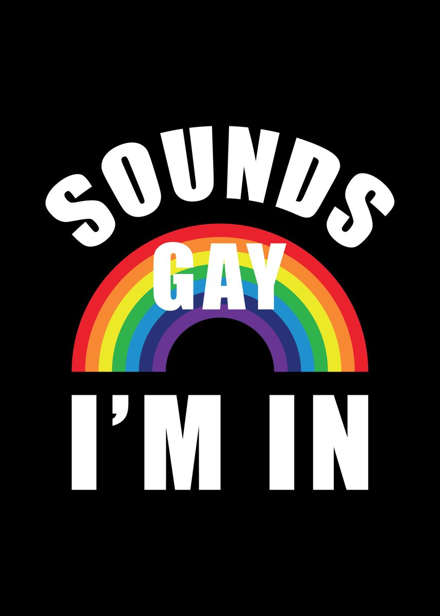 'Sounds Gay LGBT' Poster, picture, metal print, paint by BoredKoalas ...