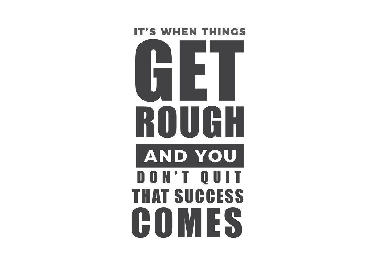 Get rough. Get rough