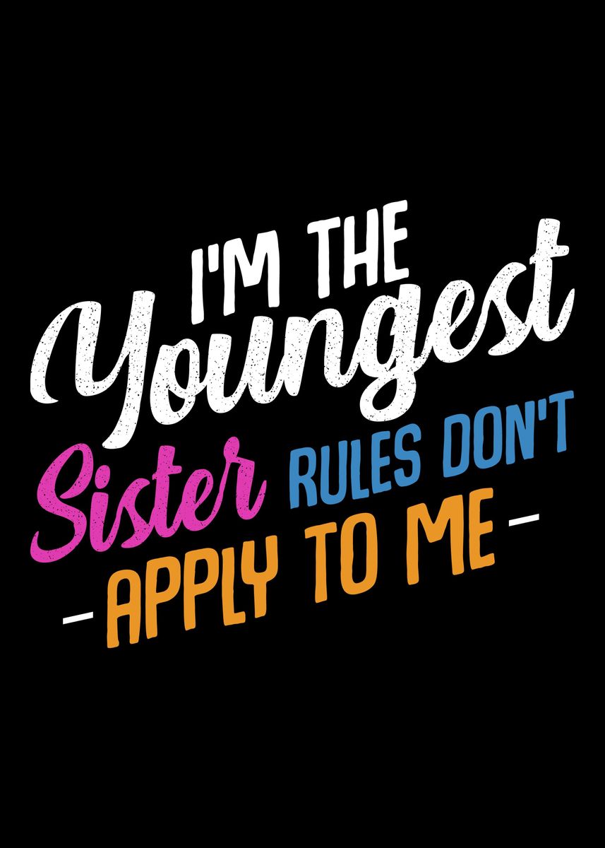 'Im The Youngest Sister Ru' Poster, picture, metal print, paint by ...