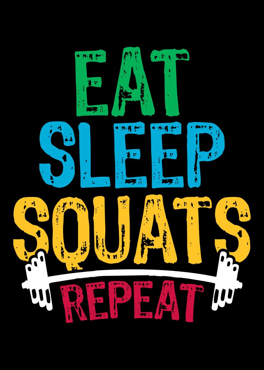 Eat Sleep Squats Repeat Poster By O G Displate 3812