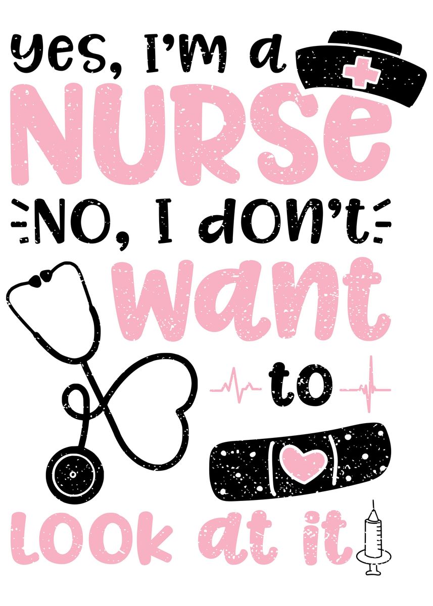 'Yes Im A Nurse No I Dont' Poster by DesignsByJnk5 | Displate