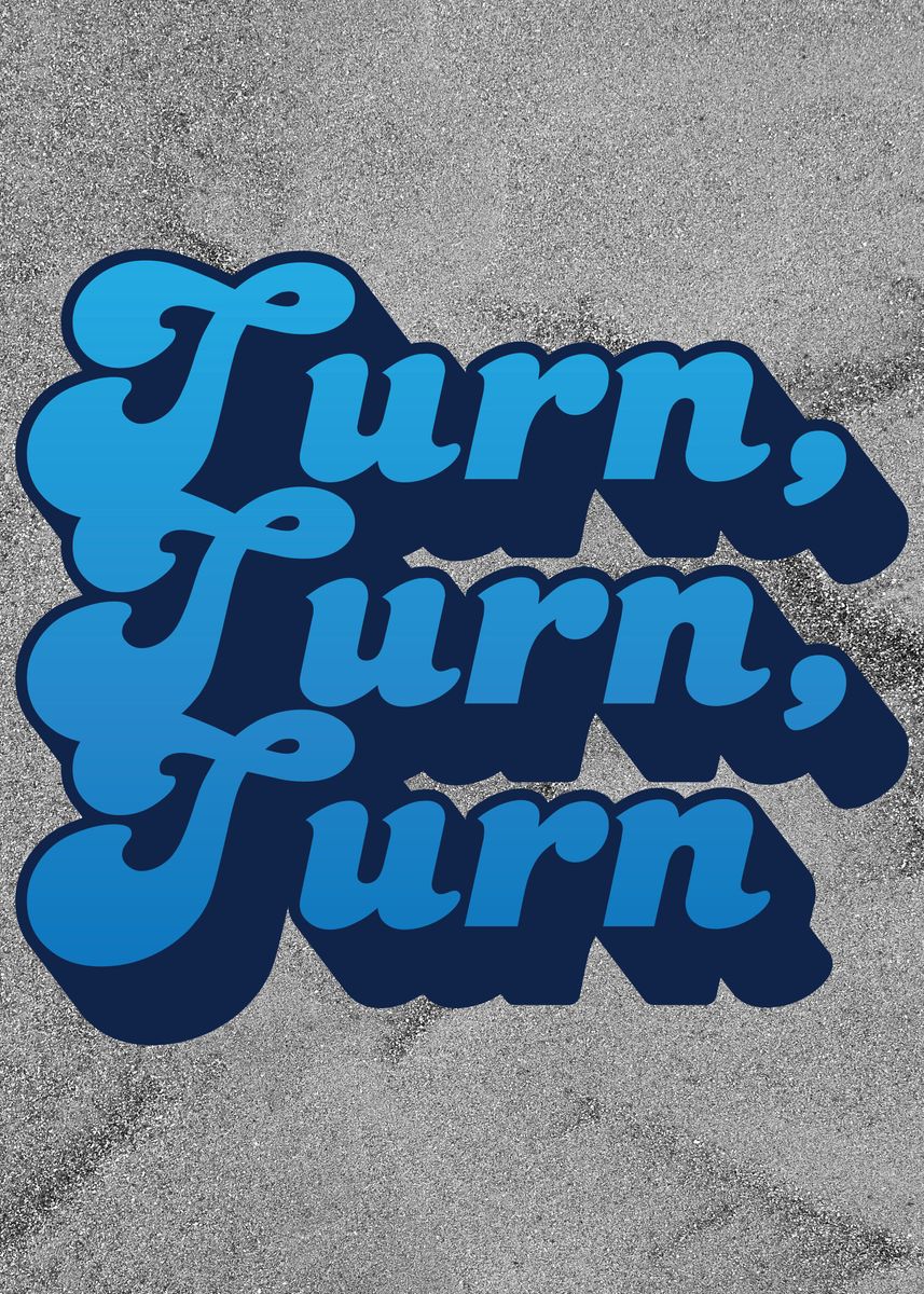'Turn Turn Turn' Poster, picture, metal print, paint by Baun Studios ...
