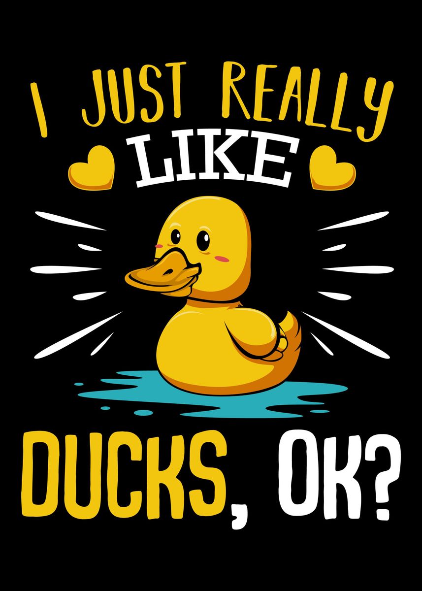 'I Just Really Like Ducks O' Poster, picture, metal print, paint by ...