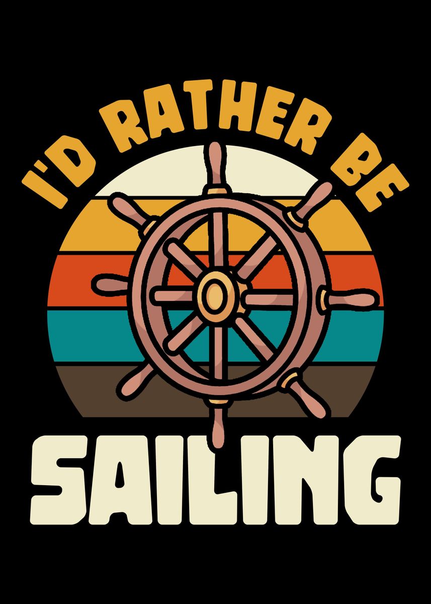 'Id rather be sailing' Poster by ankarsdesign Displate
