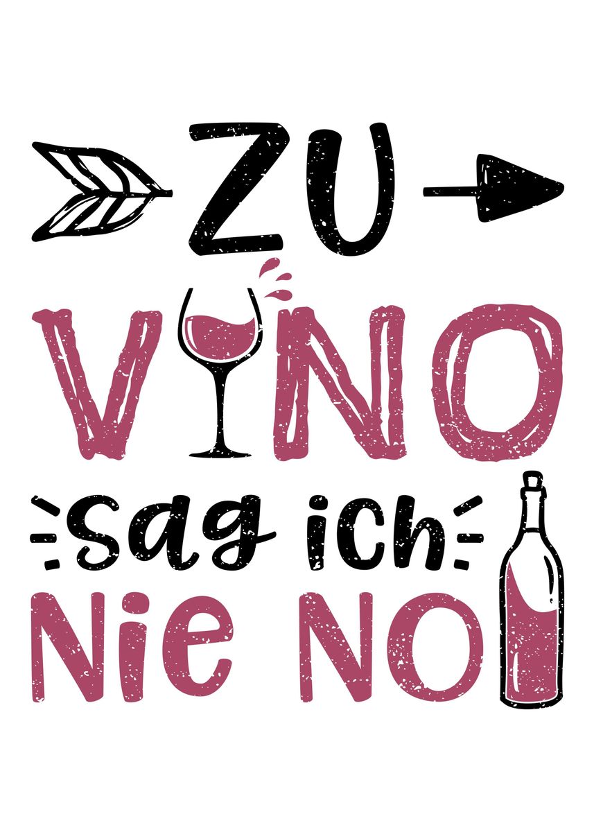 'Zu Vino Sag Ich Nie No' Poster by DesignsByJnk5 Displate 'Zu Vino Sag Ich Nie No' Poster by DesignsByJnk5 Displate