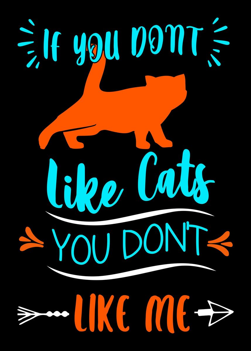 'If You Dont Like Cats You' Poster, picture, metal print, paint by ...