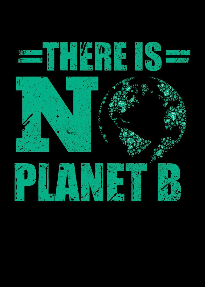 'No Planet B Green Earth Pr' Poster, picture, metal print, paint by ...