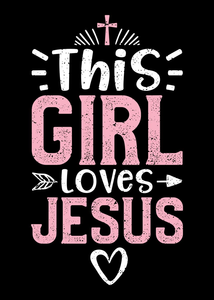 'This Girl Loves Jesus' Poster, picture, metal print, paint by ...