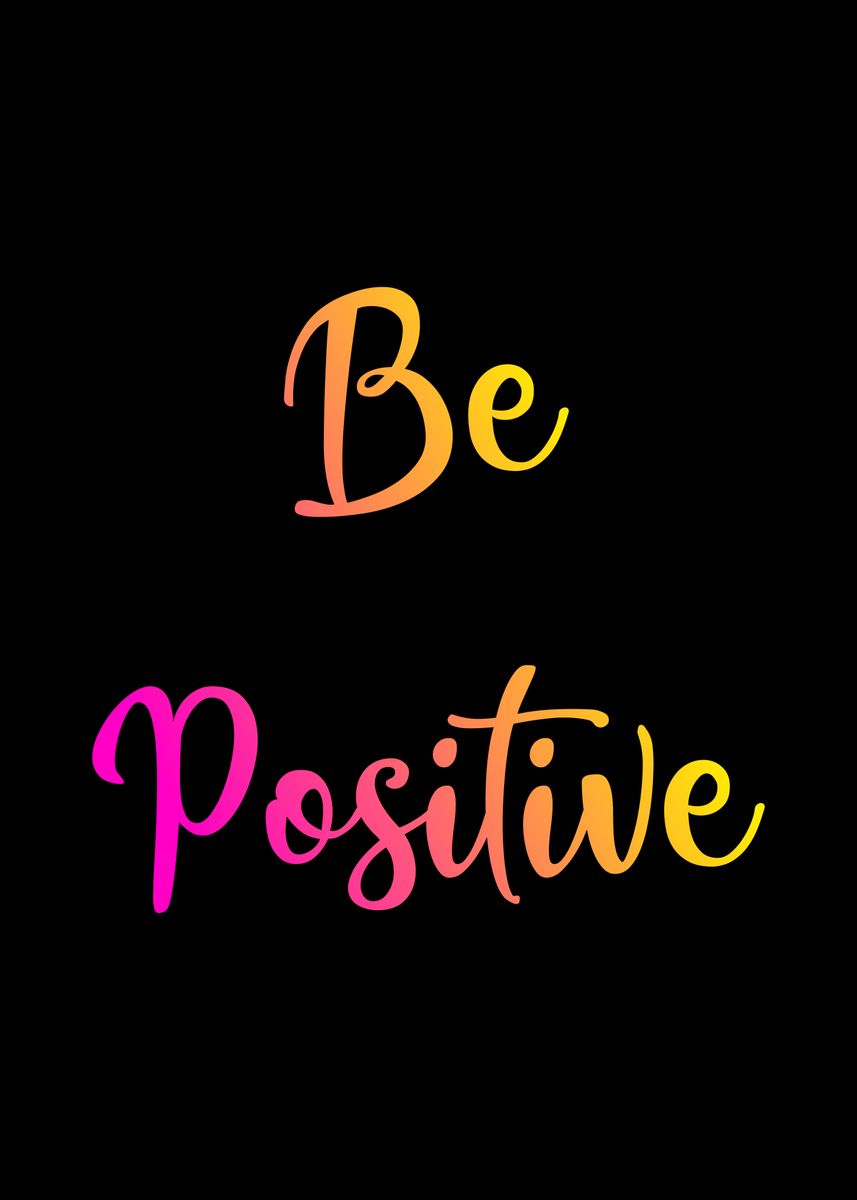 'be Positive' Poster By Dkdesign 