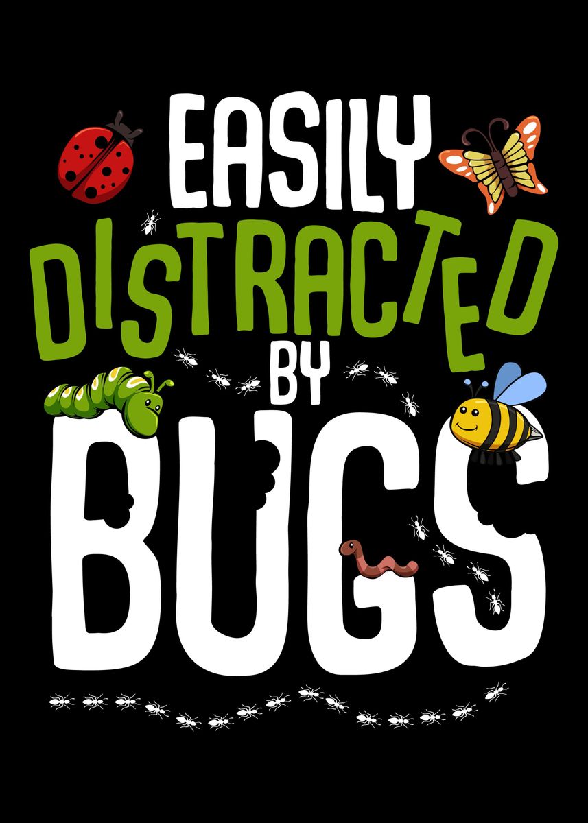 'Easily Distracted By Bugs ' Poster by Changwon Chung | Displate