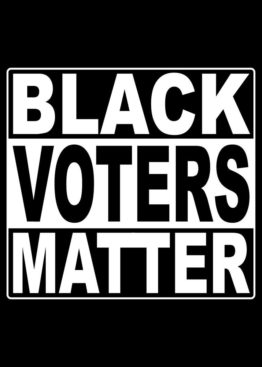 'Black Voters Matter' Poster, picture, metal print, paint by EDventures ...