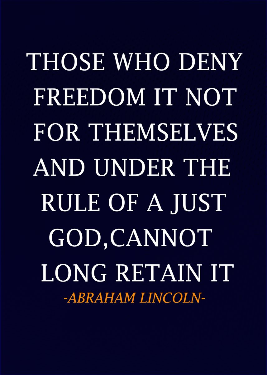 'Abraham Lincoln Qoute ' Poster, picture, metal print, paint by D A N ...