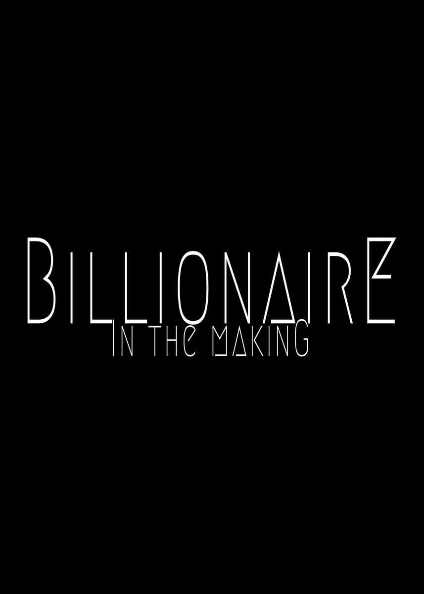 'Billionaire In The Making' Poster, picture, metal print, paint by ...