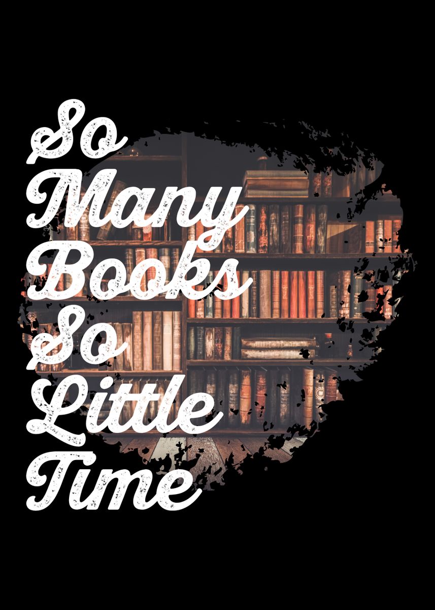 'So many books so little' Poster, picture, metal print, paint by ...