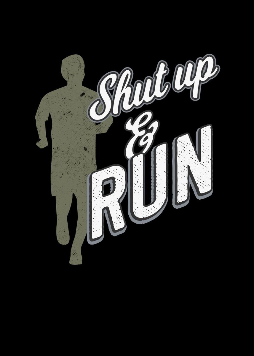 'Shut Up And Run' Poster by Foxxy Merch | Displate