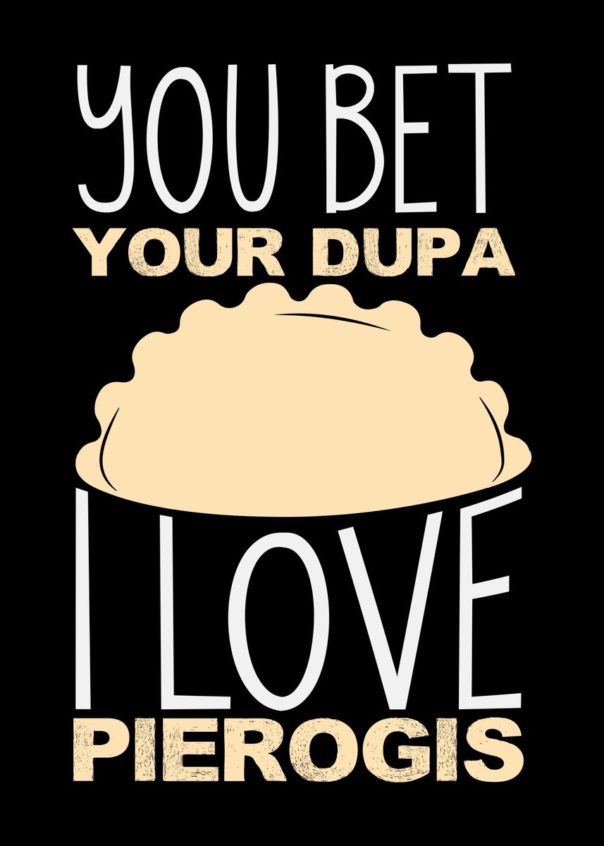 'Pierogi Joke Dupa Poland' Poster, picture, metal print, paint by