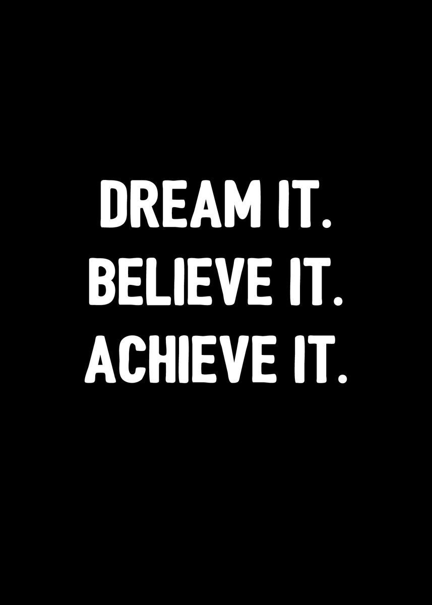 'Dream It Believe Achieve' Poster by dkDesign | Displate