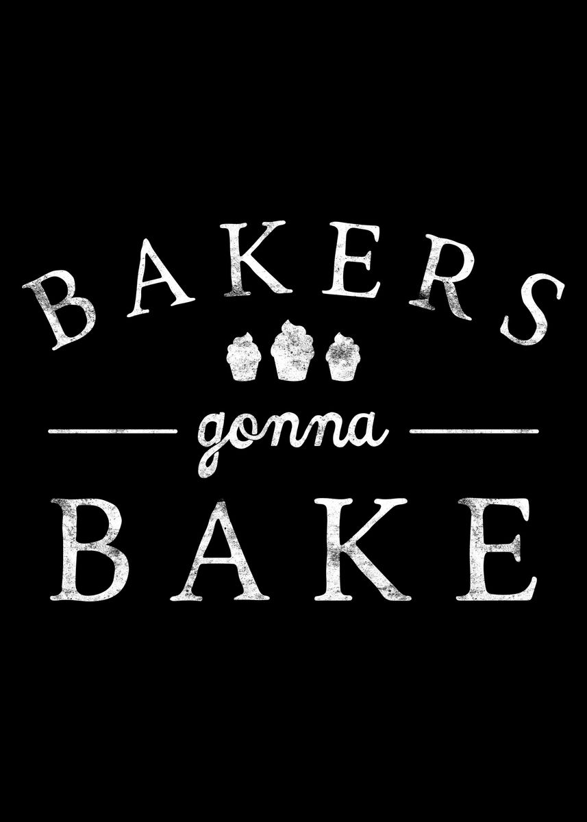 'Bakers gonna bake' Poster by Juliana RW Displate