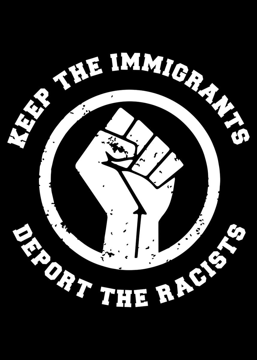 'Keep The Immigrants Deport' Poster, Picture, Metal Print, Paint By ...