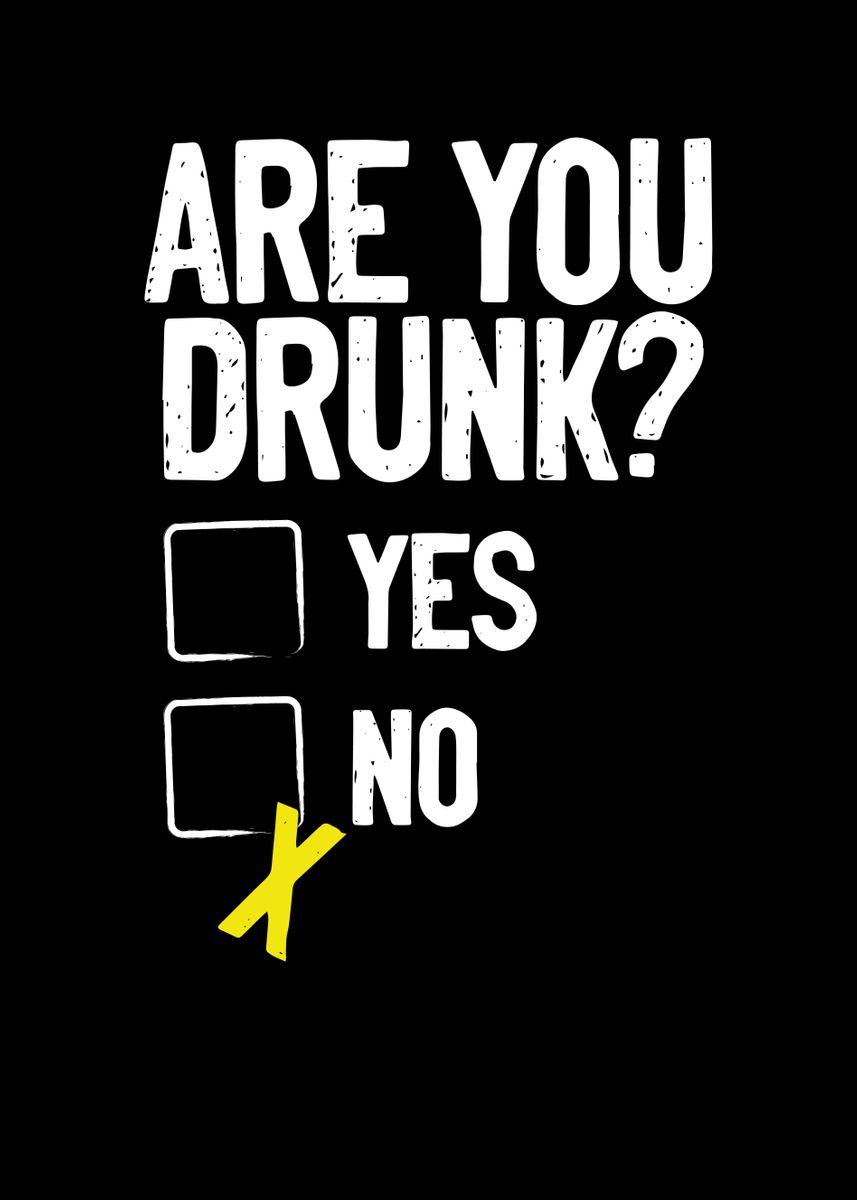 'Are you drunk' Poster, picture, metal print, paint by BeMi | Displate