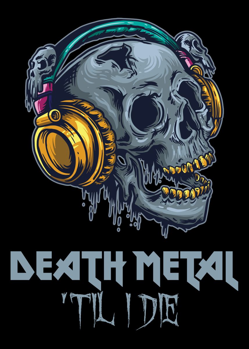 Death Metal Til I Die ' Poster, picture, metal print, paint by