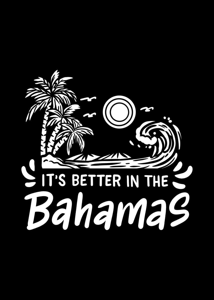 'Its Better In The Bahamas' Poster, picture, metal print, paint by ...