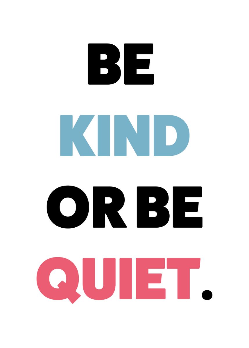 'Be Kind or Be Quiet' Poster, picture, metal print, paint by vouvart ...