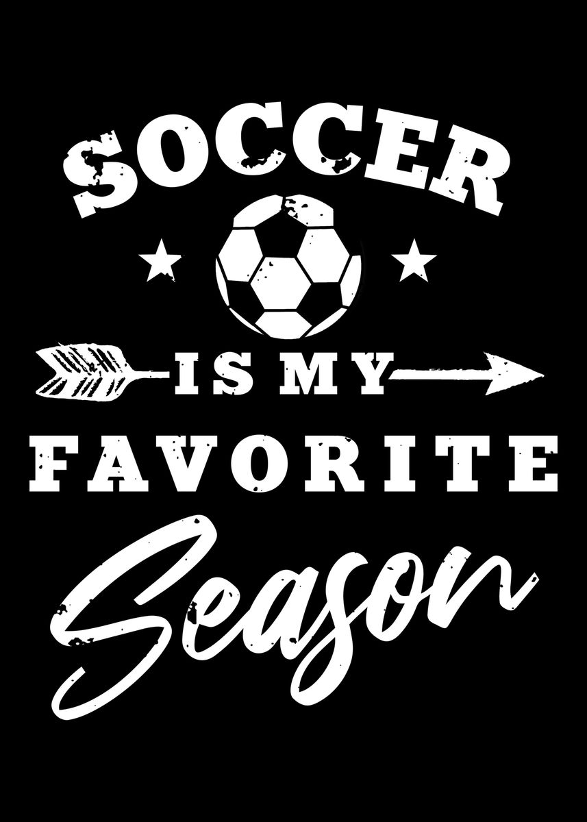 'Soccer Favorite Season' Poster by Cooldruck | Displate