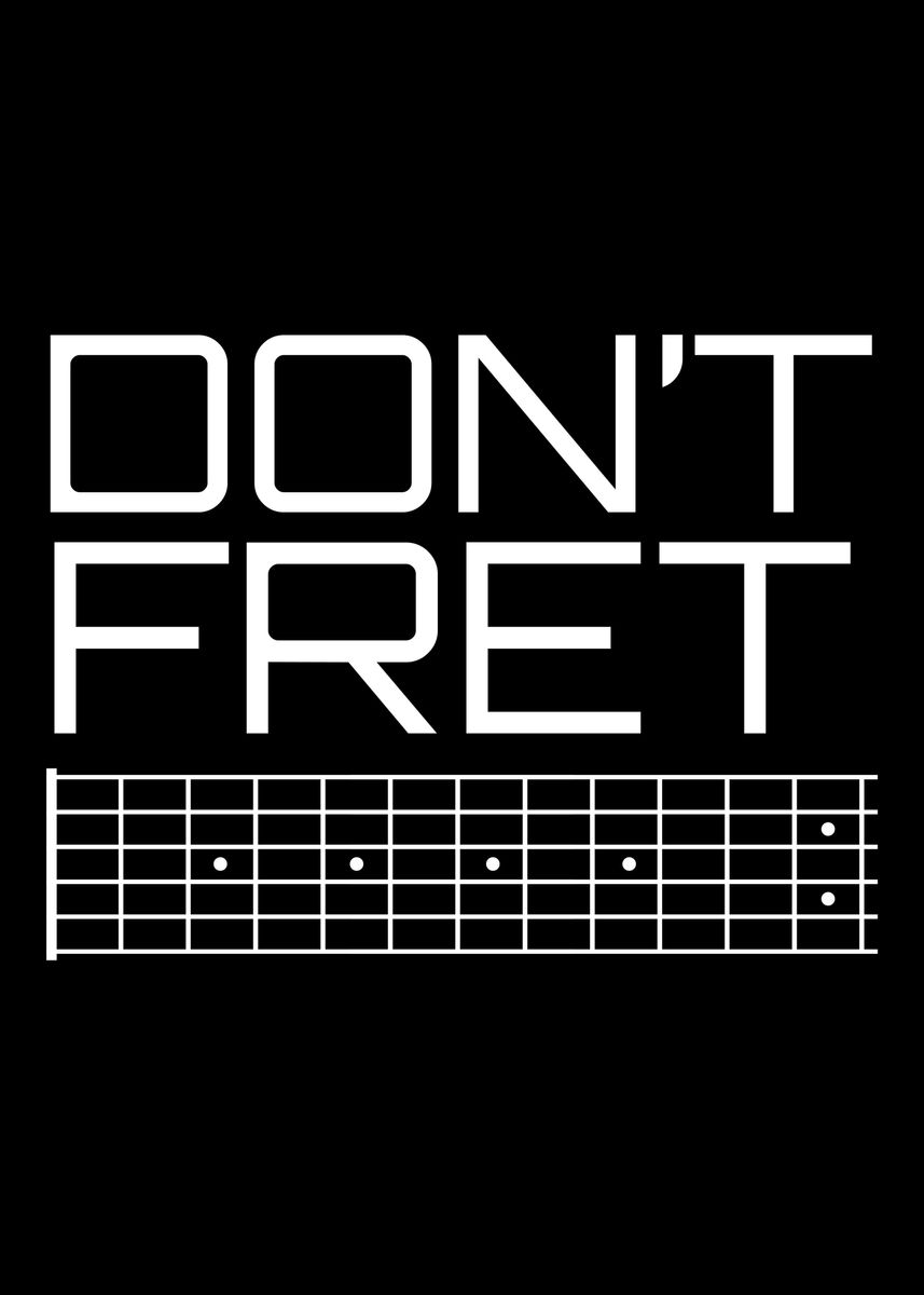 Dont Fret Guitar Guitarist Poster By Sebastian Wünsche Displate