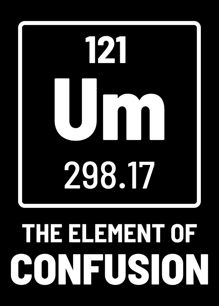 'Chemistry Element Of Confu' Poster, picture, metal print, paint by ...