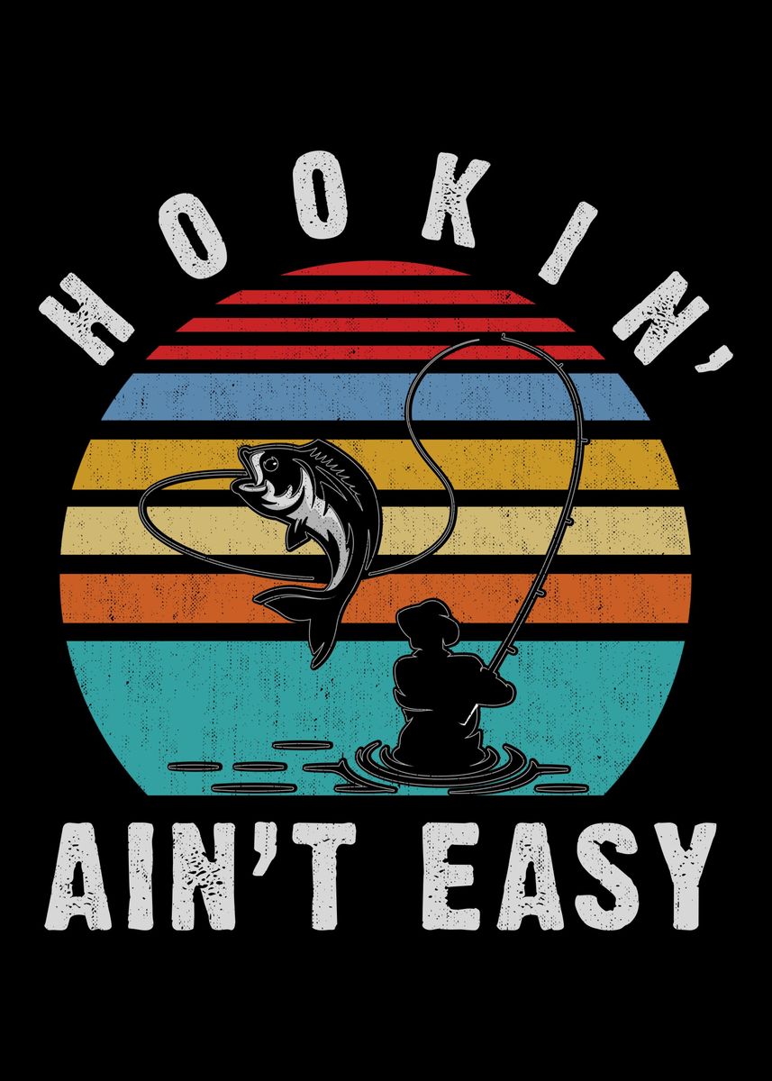 'Hookin Aint Easy' Poster by Cooldruck Displate